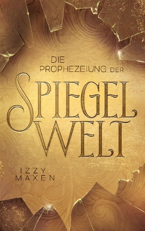 ISBN 9783756211739: Die Prophezeiung der Spiegelwelt (Die Spiegelwelt-Trilogie 1): Royale Romantasy über das Schicksal vierer Königreiche