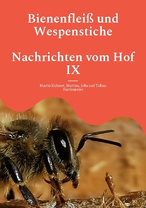 ISBN 9783756218639: Bienenfleiß und Wespenstiche - Nachrichten vom Hof IX | Martin Kühnert (u. a.) | Taschenbuch | Nachrichten vom Hof | Paperback | 132 S. | Deutsch | 2022 | Books on Demand GmbH | EAN 9783756218639