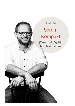 ISBN 9783756226450: Scrum Kompakt – Warum wir Agilität falsch einsetzen.