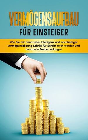 ISBN 9783756240777: Vermögensaufbau für Einsteiger: Wie Sie mit finanzieller Intelligenz und nachhaltiger Vermögensbildung Schritt für Schritt reich werden und finanzielle Freiheit erlangen