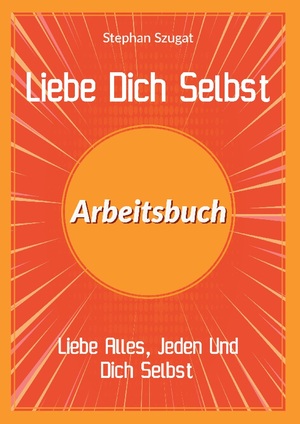 ISBN 9783756274222: Liebe Dich Selbst Arbeitsbuch