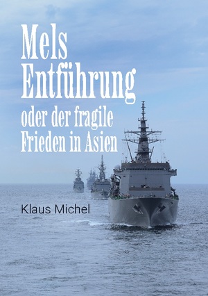 ISBN 9783756298211: Mels Entführung – oder der fragile Frieden in Asien