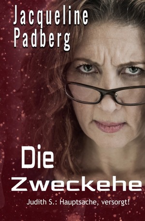 ISBN 9783756526758: Die Zweckehe - Judith S.: Hauptsache, versorgt!