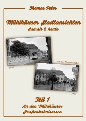 ISBN 9783756530779: Mühlhäuser Stadtansichten damals &amp; heute - Teil 1 An den Mühlhäuser Straßenbahntrassen