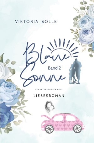 gebrauchtes Buch – Viktoria Bolle – Blaue Sonne / Blaue Sonne - Ein Vater, Mutter, Kind (humorvoller Liebesroman - Band 2): DE