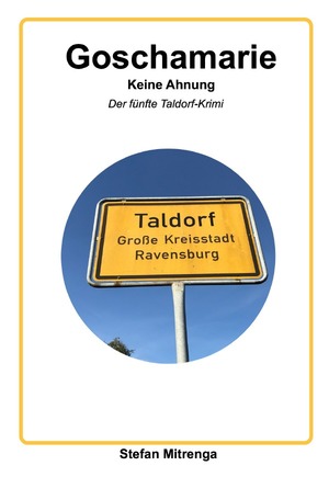 ISBN 9783756545926: Goschamarie / Goschamarie Keine Ahnung – Der fünfte Taldorf-Krimi