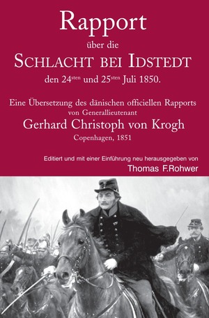 ISBN 9783756553549: Die Maritime Bibliothek / Rapport über die SCHLACHT BEI IDSTEDT den 24sten und 25sten Juli 1850. – Eine Übersetzung des dänischen officiellen Rapports von Generallieutenant Gerhard Christoph von Krogh Copenhagen, 1851