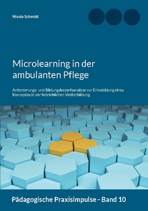 ISBN 9783756800988: Microlearning in der ambulanten Pflege – Anforderungs- und Bildungsbedarfsanalyse zur Entwicklung eines Konzeptes in der betrieblichen Weiterbildung