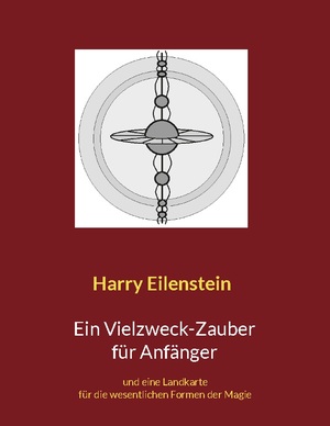 ISBN 9783756832156: Ein Vielzweck-Zauber für Anfänger - und eine Landkarte für die wesentlichen Formen der Magie