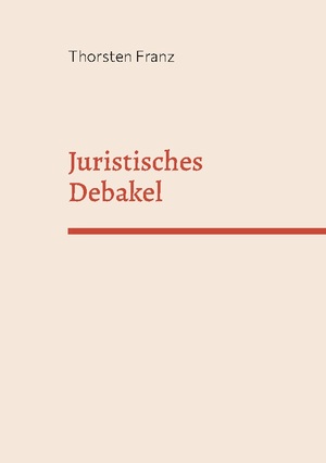 ISBN 9783756833139: Juristisches Debakel - Eine juristische, manchmal unjuristische Utopie