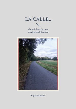 ISBN 9783756836321: la calle.. - (Kurz-Kriminalroman zum Spanisch Lernen.)