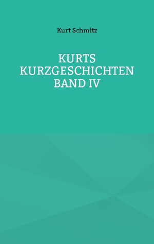 ISBN 9783756836833: Kurts Kurzgeschichten Band IV