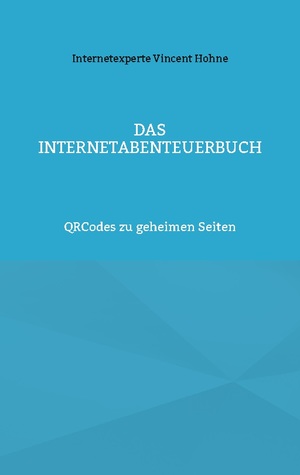 ISBN 9783756836888: Das InternetAbenteuerBuch - QRCodes zu geheimen Seiten