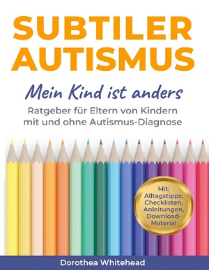 neues Buch – Dorothea Whitehead – Subtiler Autismus - Mein Kind ist anders