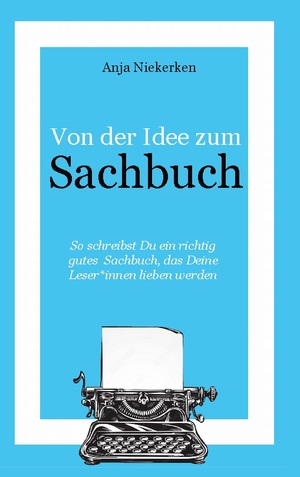 ISBN 9783756838790: Von der Idee zum Sachbuch - So schreibst Du ein Sachbuch, das Leser*innen lieben werden