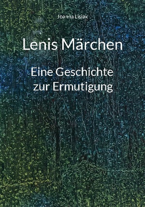 ISBN 9783756856015: Lenis Märchen – Eine Geschichte zur Ermutigung