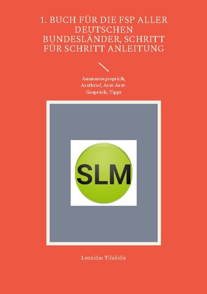 ISBN 9783756856060: 1. Buch für die FSP aller deutschen Bundesländer, Schritt für Schritt Anleitung: Anamnesegespräch, Arztbrief, Arzt-Arzt-Gespräch, Tipps