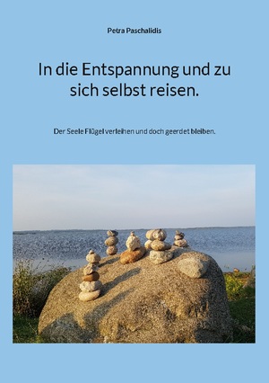 ISBN 9783756888016: In die Entspannung und zu sich selbst reisen. | Der Seele Flügel verleihen und doch geerdet bleiben. | Petra Paschalidis | Taschenbuch | Paperback | 80 S. | Deutsch | 2023 | Books on Demand GmbH