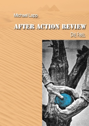 ISBN 9783756890576: After Action Review | Die Fibel | Michael Lapp | Taschenbuch | Paperback | 260 S. | Deutsch | 2024 | BoD - Books on Demand | EAN 9783756890576