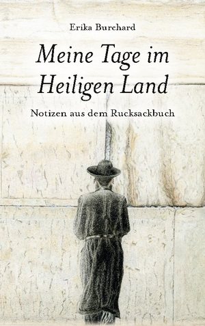 neues Buch – Erika Burchard – Meine Tage im Heiligen Land