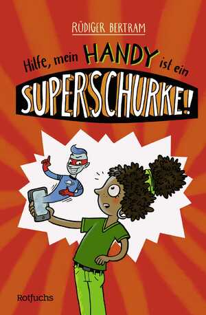 ISBN 9783757100957: Hilfe, mein Handy ist ein Superschurke! | Rüdiger Bertram | Buch | 192 S. | Deutsch | 2024 | rotfuchs | EAN 9783757100957