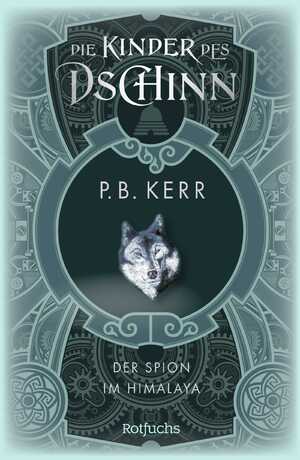 ISBN 9783757101343: Die Kinder des Dschinn: Der Spion im Himalaya | P. B. Kerr | Buch | 448 S. | Deutsch | 2024 | rotfuchs | EAN 9783757101343