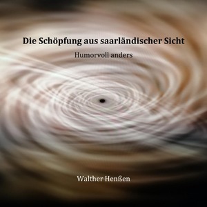 ISBN 9783757534547: Die Schöpfung aus saarländischer Sicht - Humorvoll anders