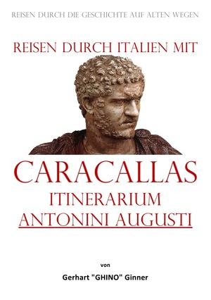 ISBN 9783757552220: Reisen durch Italien mit Caracallas Itinerarium Antonini Augusti - Reisen durch die Geschichte auf alten Wegen