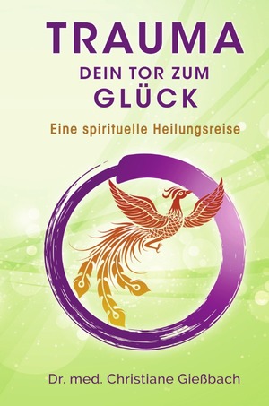 ISBN 9783757558741: Trauma: Dein Tor zum Glück - Eine spirituelle Heilungsreise