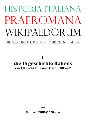 ISBN 9783757565527: Historia Italiana praeromana Wikipaedorum Die Geschichte des vorrömischen Italiens - I. die Urgeschichte Italiens von 1,3 bis 1,7 Millionen Jahre - 500 v.u.Z