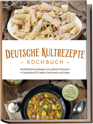 ISBN 9783757601690: Deutsche Kultrezepte Kochbuch: Die beliebtesten Rezepte mit wahrem Kultstatus in Deutschland fuer jeden Geschmack und Anlass - inkl. Salaten, Fingerfood, Dips & Getraenken