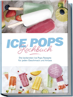 ISBN 9783757602499: Ice Pops Rezeptbuch: Die leckersten Ice Pops Rezepte für jeden Geschmack und Anlass - inkl. Gemüseeis, Frozen Joghurt, Slush-Eis & frittiertem Eis | Maike Lamberts | Taschenbuch | 132 S. | Deutsch