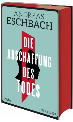 neues Buch – Andreas Eschbach – Die Abschaffung des Todes | Die Unsterblichkeit ist nur ein paar Milliarden Dollar entfernt. Thriller | Andreas Eschbach | Buch | 656 S. | Deutsch | 2024 | Lübbe | EAN 9783757700515