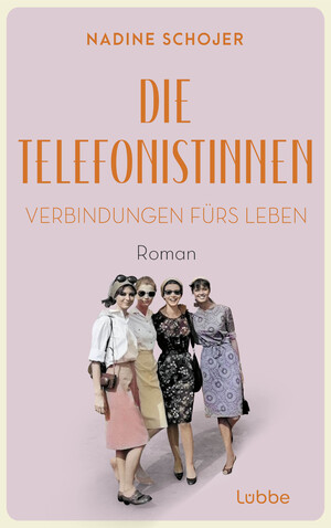 neues Buch – Nadine Schojer – Die Telefonistinnen - Verbindungen fürs Leben