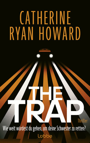 ISBN 9783757700737: The Trap. Wie weit würdest du gehen, um deine Schwester zu retten? | Thriller | Catherine Ryan Howard | Taschenbuch | 480 S. | Deutsch | 2025 | Lübbe | EAN 9783757700737