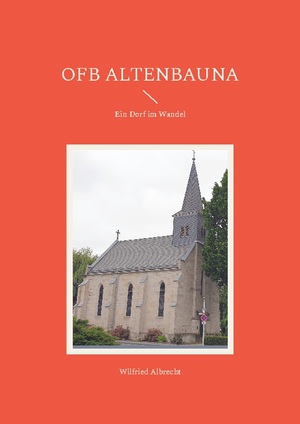 neues Buch – Wilfried Albrecht – OFB Altenbauna / Ein Dorf im Wandel / Wilfried Albrecht / Taschenbuch / Paperback / 444 S. / Deutsch / 2023 / Books on Demand GmbH / EAN 9783757810757