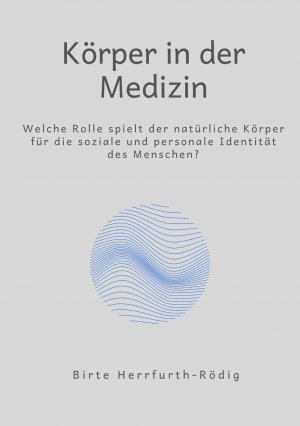 ISBN 9783757812102: Körper in der Medizin – Welche Rolle spielt der natürliche Körper für die soziale und personale Identität?