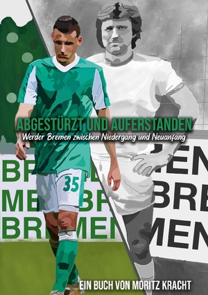 ISBN 9783757812133: Abgestürzt und auferstanden: Werder Bremen zwischen Niedergang und Neuanfang