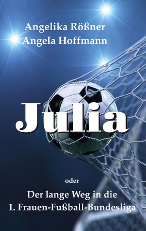 ISBN 9783757812324: Julia oder der lange Weg in die 1. Frauen Fußballbundesliga