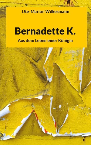 ISBN 9783757826420: Bernadette K. - Aus dem Leben einer Königin