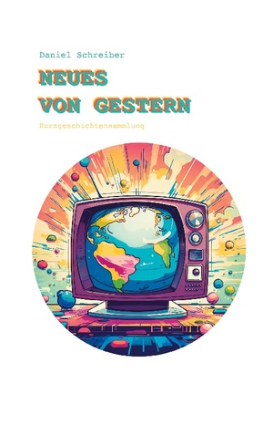 ISBN 9783757826550: Neues von Gestern - Kurzgeschichtensammlung