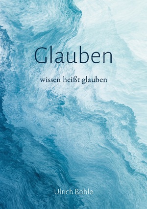 ISBN 9783757827199: Glauben - wissen heißt glauben