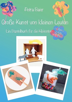 ISBN 9783757827939: Große Kunst von kleinen Leuten - Ein Bastelbuch für die Kleinsten zu Hause, in Kita und Krippe