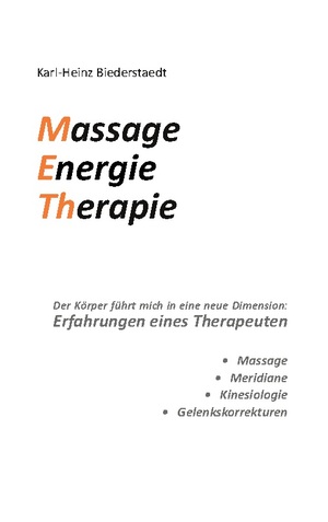 ISBN 9783757827953: Massage Energie Therapie METh / Der Körper führt mich in eine neue Dimension: Erfahrungen eines Therapeuten / Karl-Heinz Biederstaedt / Taschenbuch / Paperback / 116 S. / Deutsch / 2023