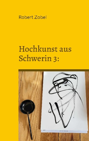 ISBN 9783757830236: Hochkunst aus Schwerin 3: - Diese Fortsetzung pflanzt sich fort