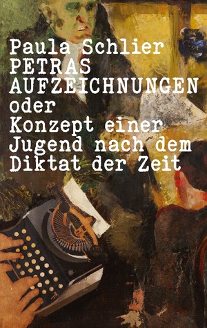 ISBN 9783757845766: Petras Aufzeichnungen | oder Konzept einer Jugend nach dem Diktat der Zeit | Paula Schlier (u. a.) | Taschenbuch | Edition Quellen und Kultur | Paperback | 294 S. | Deutsch | 2023 | EAN 9783757845766