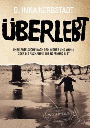 ISBN 9783757851101: Überlebt – Unbeirrte Suche nach dem Woher und Wohin Oder Die Ausnahme, die Hoffnung gibt