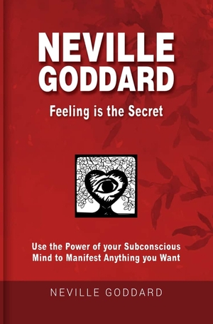 ISBN 9783757956967: Neville Goddard - Feeling is the Secret | Use the Power of your Subconscious Mind to Manifest Anything you Want | Neville Goddard (u. a.) | Taschenbuch | Paperback | Englisch | 2023 | via tolino media