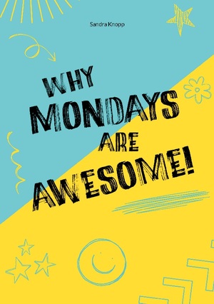 ISBN 9783758301261: Why Mondays Are Awesome