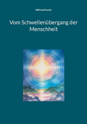 ISBN 9783758301735: Vom Schwellenübergang der Menschheit - Es ist an der Zeit!